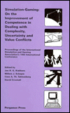 Simulation Gaming - On the Improvement of Competence in Dealing with Complexity, Uncertainty and Value Conflicts: Proceedings of the International Simulation and Gaming Association's 19th International Conference, Department of Gamma-Informatics,... book written by Jan H. Klabbers, Willem J. Scheper, A. Th. Cees, David Crookall