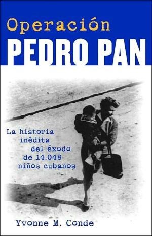 Operacion Pedro Pan book written by Yvonne Conde