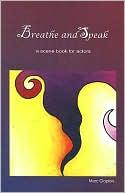 Breathe and Speak: A Scene Book for Actors book written by Clopton