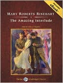 The Amazing Interlude, with eBook (Library Edition) book written by Mary Roberts Rinehart