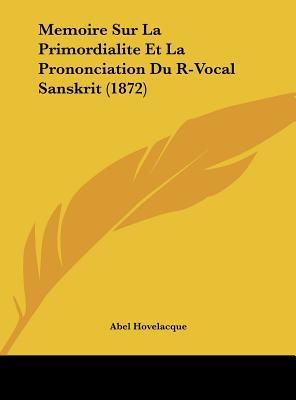 Memoire Sur La Primordialite Et La Prononciation Du R-Vocal Sanskrit magazine reviews