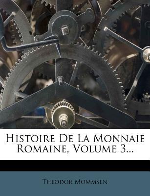 Histoire de La Monnaie Romaine, Volume 3... magazine reviews