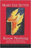 Know Nothing: Book III of the Beulah Quintet book written by Mary Lee Settle