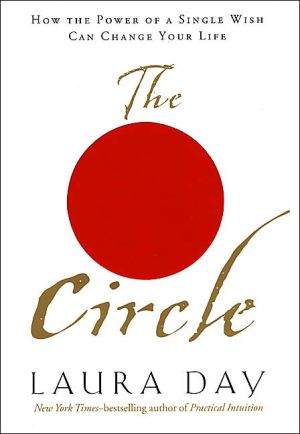 The Circle: How the Power of a Single Wish Can Change Your Life written by Laura Day