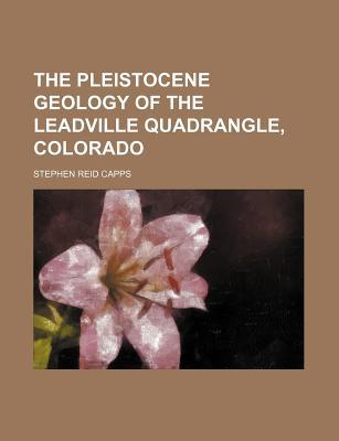 The Pleistocene Geology of the Leadville Quadrangle, Colorado magazine reviews