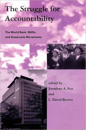 The Struggle for Accountability: The World Bank, NGOs, and Grassroots Movements book written by Jonathan A. Fox