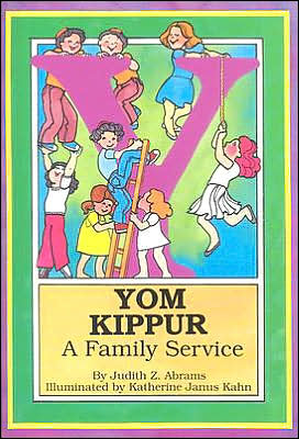 Yom Kippur: A Family Service book written by Judith Z. Abrams