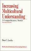 Increasing Multicultural Understanding: A Comprehensive Model, Vol. 1 book written by Don C. Locke
