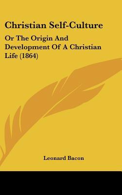 Christian Self-Culture: Or the Origin and Development of a Christian Life (1864) magazine reviews