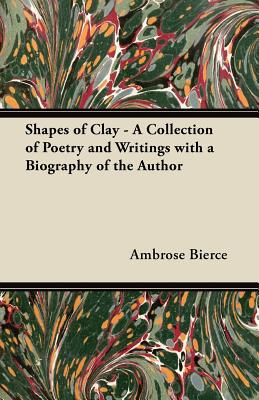 Shapes of Clay - A Collection of Poetry and Writings with a Biography of the Author magazine reviews
