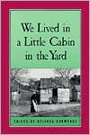 We Lived in a Little Cabin in the Yard book written by Hurmence