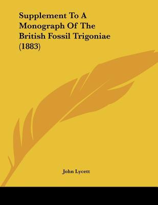 Supplement to a Monograph of the British Fossil Trigoniae magazine reviews