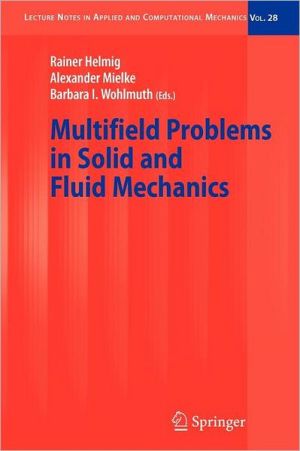 Multifield Problems in Solid and Fluid Mechanics book written by Helmig, Rainer, Mielke, Alexander, Wohlmuth, Barbara I