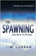 The Spawning: Book Two of The Hive Series book written by Tim Curran