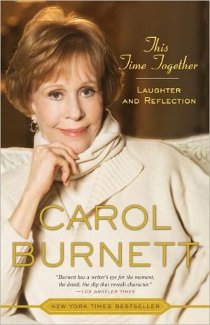This Time Together: Laughter and Reflection written by Carol Burnett