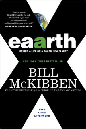 Eaarth: Making a Life on a Tough New Planet written by Bill McKibben