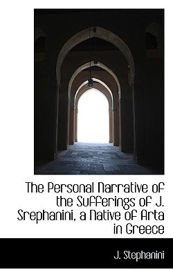 The Personal Narrative of the Sufferings of J. Srephanini, a Native of Arta in Greece magazine reviews