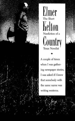Elmer Kelton Country: The Short Nonfiction of a Texas Novelist book written by Elmer Kelton