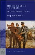 The Red Badge of Courage and Selected Short Fiction (Barnes & Noble Classics Series) book written by Stephen Crane
