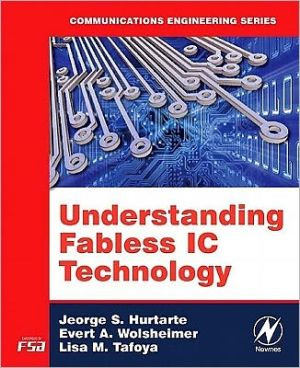 Understanding Fabless IC Technology book written by Jeorge S. Hurtarte