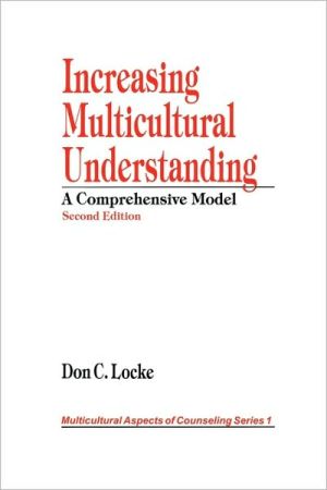 Increasing Multicultural Understanding: A Comprehensive Model book written by Don C. Locke
