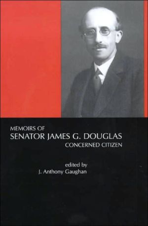 Memoirs of Senator James G. Douglas, 1887-1954: Concerned Citizen book written by James G. Douglas