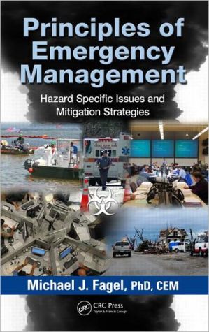 Principles of Emergency Management: Hazard Specific Issues and Mitigation Strategies book written by Michael J. Fagel