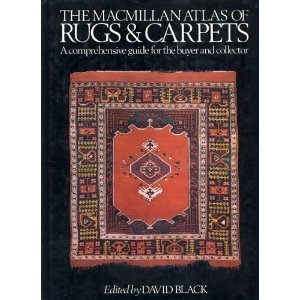 The MacMillan Atlas of Rugs and Carpets : A Comprehensive Guide for the Buyer and Collector book written by David Black