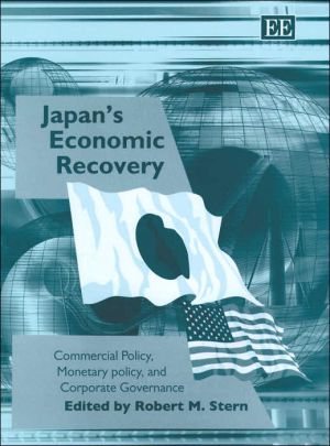 Japan's Economic Recovery: Commercial Policy, Monetary Policy, and Corporate Governance book written by Robert Mitchell Stern