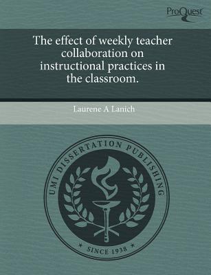 The Effect of Weekly Teacher Collaboration on Instructional Practices in the Classroom. magazine reviews