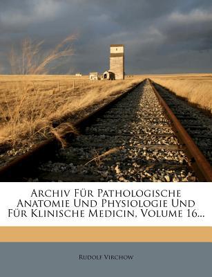 Archiv F R Pathologische Anatomie Und Physiologie Und F R Klinische Medicin, Volume 16... magazine reviews