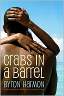 Crabs in a Barrel book written by Byron Harmon