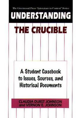 Understanding The Crucible: A Student Casebook to Issues, Sources, and Historical Documents