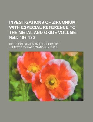 Investigations of Zirconium with Especial Reference to the Metal and Oxide Volume 186-189 magazine reviews