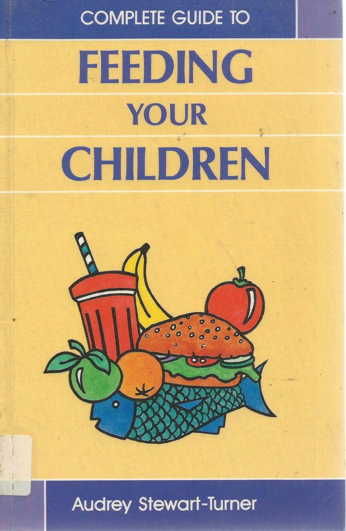 Complete guide to feeding your children magazine reviews