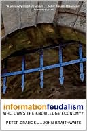Information Feudalism: Who Owns the Knowledge Economy? book written by Peter Drahos