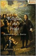 Religion and Profit: Moravians in Early America book written by Katherine Carte Engel
