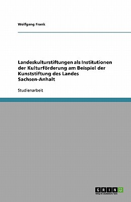 Landeskulturstiftungen ALS Institutionen Der Kulturf Rderung Am Beispiel Der Kunststiftung Des Lande magazine reviews