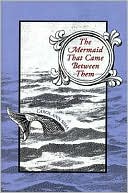 The Mermaid That Came Between Them, Vol. 1 book written by Carol Ann Sima