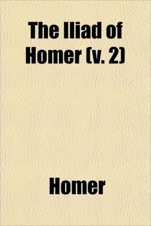 The Iliad of Homer (V. 2) written by Homer