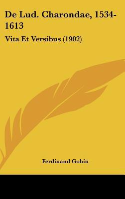 de Lud. Charondae, 1534-1613: Vita Et Versibus magazine reviews