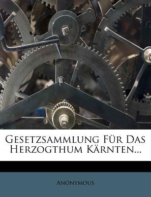 Gesetzsammlung Fur Das Herzogthum K Rnten... magazine reviews