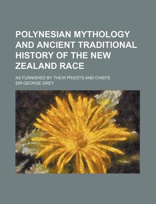 Polynesian Mythology and Ancient Traditional History of the New Zealand Race magazine reviews