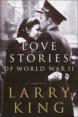 Love Stories of World War II written by Larry L King L