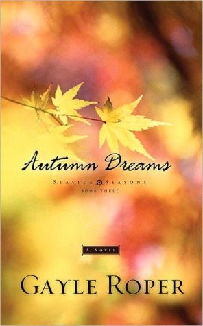 Autumn Dreams (Seaside Seasons Series #3) book written by Gayle Roper