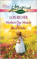 Mother's Day Miracle\Blessed Baby book written by Lois Richer