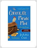 The Chocolate Pirate Plot (Chocoholic Series #10) book written by JoAnna Carl