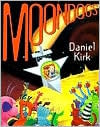 Moondogs written by Daniel Kirk