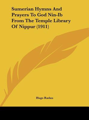 Sumerian Hymns and Prayers to God Nin-Ib from the Temple Library of Nippur magazine reviews