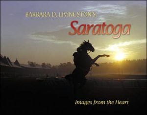 Barbara D. Livingston's Saratoga: Images from the Heart book written by Barbara D Livingston